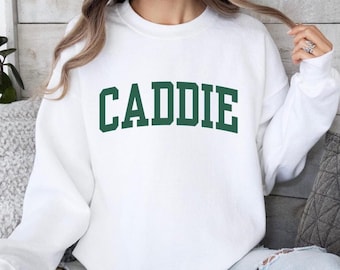 CADDIE Sweatshirt, Unisex Golfing Apparel, Green Golf Sweater, Golf Wife Shirt, Gift for Golfer