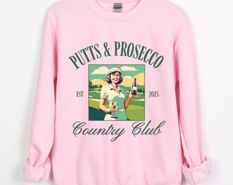 Putts and Prosecco Country Club Crewneck Sweatshirt, Women's Golf Sweater, Ladies Golfing Pullover, Girls Golf Bachelorette, Gift for Her