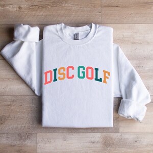Disc Golf Sweatshirt, Disc Golfer Shirt, Disc Golf Sweater, Disc Golf Gifts, Disc Golf Gifts for Women, Disc Golf Shirt