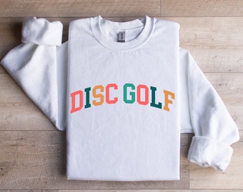 Disc Golf Sweatshirt, Disc Golfer Shirt, Disc Golf Sweater, Disc Golf Gifts, Disc Golf Gifts for Women, Disc Golf Shirt