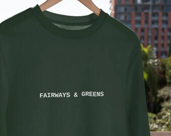 Minimalist Golf Sweatshirt, Fairways & Greens, Crewneck Sweatshirt, Golfing Sweatshirt, Golf Shirt, Golf Motivational Shirt, Golf Pullover.