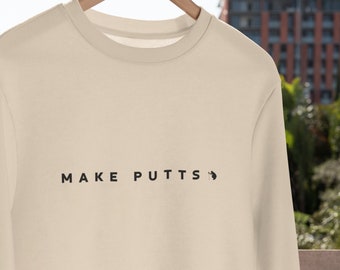 Make Putts Golf Sweatshirt, Crewneck Sweatshirt, Minimalist Sweatshirt, Golfing Sweatshirt, Golf Shirt, Golf Motivational Shirt.