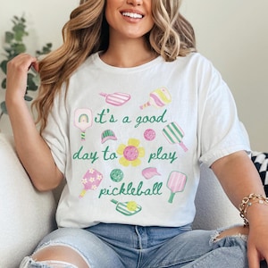Pickleball Shirt, It&#39;s A Good Day To Play Pickleball Graphic T-Shirt, Pickleball Shirt for Women, Pickleball Gift for Women
