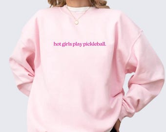 Hot Girls Play Pickleball Crewneck Sweatshirt, Women's Pickleball Sweater, Pickleball Player Shirt, Gift for Her