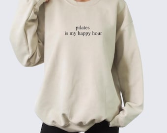 Pilates Is My Happy Hour Sweatshirt: Pilates Sweater, Funny Fitness Crewneck