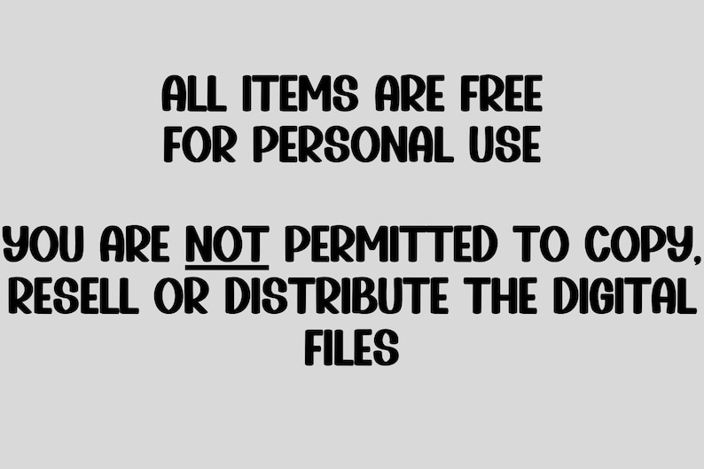 Puede incluir: Texto sobre un fondo blanco que dice: "ALL ITEMS ARE FREE FOR PERSONAL USE YOU ARE NOT PERMITTED TO COPY, RESELL OR DISTRIBUTE THE DIGITAL FILES"