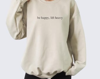 Sudadera Be Happy Lift Heavy, ropa de entrenamiento, ropa de gimnasio, funda para bomba, suéter para levantamiento de pesas