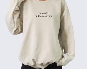 Namaste on the Reformer Sweatshirt: Pilates Yoga Crewneck