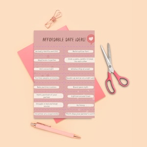 May include: A pink and white printable list of affordable date ideas. The list includes activities like "Actually Netflix and Chill", "Read books together", "Hot cocoa night", "Build a pillow fort", "Cook a warm, candle-lit meal for each other", "Window shop at a mall", "Bundle up and go on a night walk", "Try free samples at Costco", "Bake pastries/cookies", "Board game night", "Paint a portrait of your partner", "Snuggle in bed and binge movies", "Sightsee around town", "Go hiking", "Volunteer at a soup kitchen", and "Thrift shop your partner's outfit".