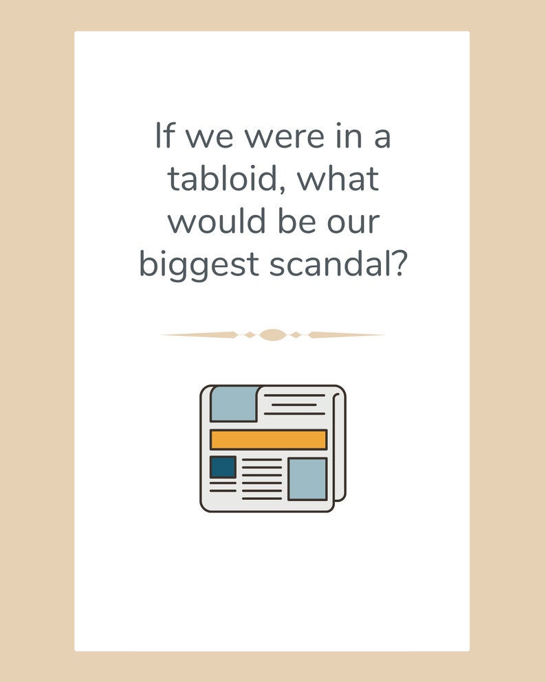 May include: A white card with the text "If we were in a tabloid, what would be our biggest scandal?" and a newspaper illustration. The newspaper has blue, orange, and black details.