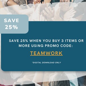 May include: A blue and white graphic with the text "SAVE 25%" and "SAVE 25% WHEN YOU BUY 3 ITEMS OR MORE USING PROMO CODE: TEAMWORK *DIGITAL DOWNLOAD ONLY" on a blue background.