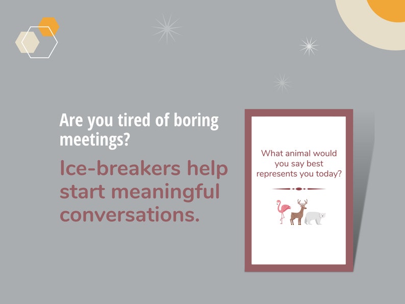 May include: A gray background with text that reads "Are you tired of boring meetings? Ice-breakers help start meaningful conversations." A framed card shows a flamingo, deer, and polar bear with the text "What animal would you say best represents you today?"