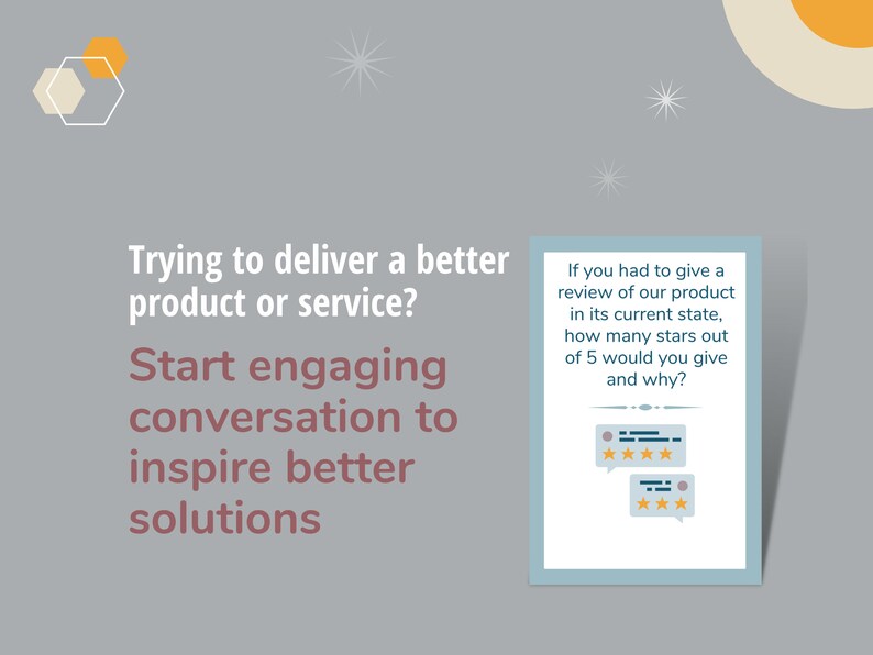 May include: Image with text: "Trying to deliver a better product or service? Start engaging conversation to inspire better solutions." A framed graphic asks, "If you had to give a review of our product in its current state, how many stars out of 5 would you give and why?"