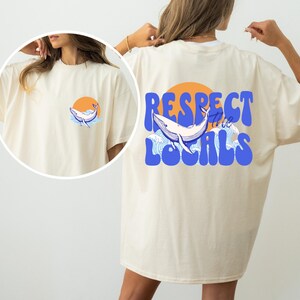 Respect The Locals Unisex Shirt With Words on Back,Oversized shirt Surfing,Save The Shark, Oversize Vsco Tshirt, Pinterest, Granola Girl