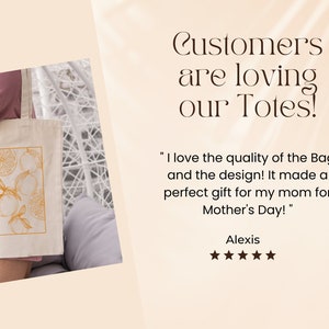 May include: A white canvas tote bag with a design of orange slices and leaves in a gold color. The text "Customers are loving our Totes!" is in the upper right corner of the image. The text "I love the quality of the Bag and the design! It made a perfect gift for my mom for Mother's Day!" is in the lower right corner of the image. The text "Alexis" is below the quote. Five stars are below the name.