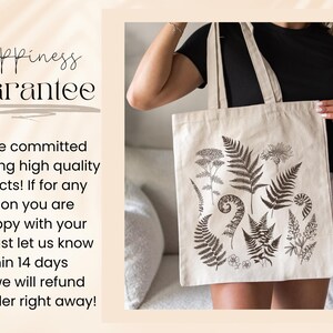 May include: A white canvas tote bag with a black and white fern design. The bag has the text "Happiness Guarantee" printed on it. The text below the design reads "We are committed to offering high quality products! If for any reason you are unhappy with your item, just let us know within 14 days and we will refund your order right away!"