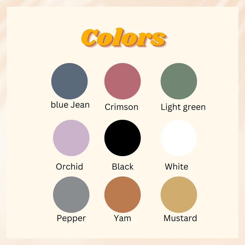 May include: A chart with the word "Colors" at the top and ten colour swatches with their names below. The colours are: blue jean, crimson, light green, orchid, black, white, pepper, yam, and mustard.
