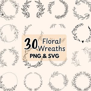 May include: A collection of 30 floral wreaths in PNG and SVG formats. The wreaths are in a line art style, featuring various designs of leaves, flowers, and branches. The text "30 Floral Wreaths PNG & SVG" is displayed in the center.