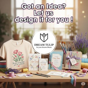 May include: A beige t-shirt with a floral design and the text "The more one makes that you must you're foe." Various stationery items, including cards and a gift box, are arranged on a wooden table. The text "Got an Idea? Let us design it for you!" is at the top.