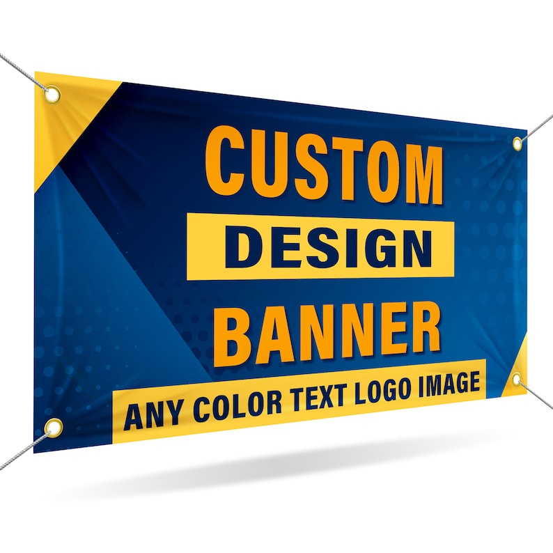 May include: A blue and yellow banner with the text "CUSTOM DESIGN BANNER" in large yellow letters. The text "ANY COLOR TEXT LOGO IMAGE" is in smaller yellow letters at the bottom of the banner.
