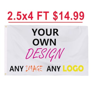 Custom Flag 2.5x4 ft Print Image Logo Text Single Double Sided Mirror image or 3 ply Advertising Personalized Gift Outdoor Banner Wall Decor