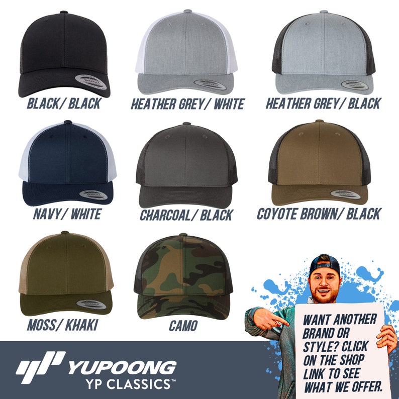 May include: A selection of trucker hats in various colors and patterns, including black, heather grey, navy, charcoal, coyote brown, moss, khaki, and camo. The hats have a mesh back and a white or black front panel. The text "WANT ANOTHER BRAND OR STYLE? CLICK ON THE SHOP LINK TO SEE WHAT WE OFFER." is visible in the image.