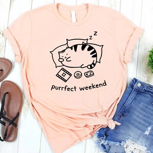 Purrfect Weekend Shirt, Cat Shirt, Cat Lover Shirt, Cute Cat Shirt, Cat Mom Shirt, Cute Animal Tee, Kitty Design Apparel,  Cat Dad Shirt
