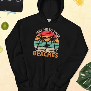Take Me to Your Beaches Hoodie, Retro Surf Pullover, Funny Beach Hoodie, Unisex Surf Gift, Tropical Sunset Sweatshirt, Surfing Themed Hoodie