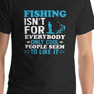 Fishing Isn&#39;t For Everybody Unisex T-shirt, Angler Apparel, Cool Fisherman Tee, Fishing Themed Shirt, Great Outdoors Top, Fisherman Gift Tee