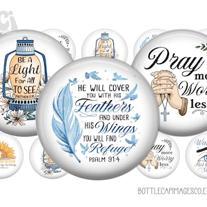 May include: Set of 10 round white ceramic bottle caps with inspirational quotes and images. The images include a lantern, feathers, hands in prayer, a sunflower, and an eye. The quotes include "Be a light for all to see", "He will cover you with his feathers and under his wings you will find refuge", "Pray more worry less", "His mercies are new every morning", and "Walk by faith not by sight".