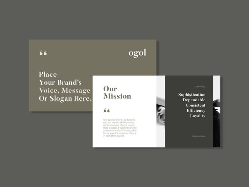 May include: A brown and white presentation slide with the text "ogol" in white. The slide also includes the text "Place Your Brand's Voice, Message Or Slogan Here." and "Our Mission". The text "Sophistication, Dependable, Consistent, Efficiency, Loyalty" is on a dark brown slide.