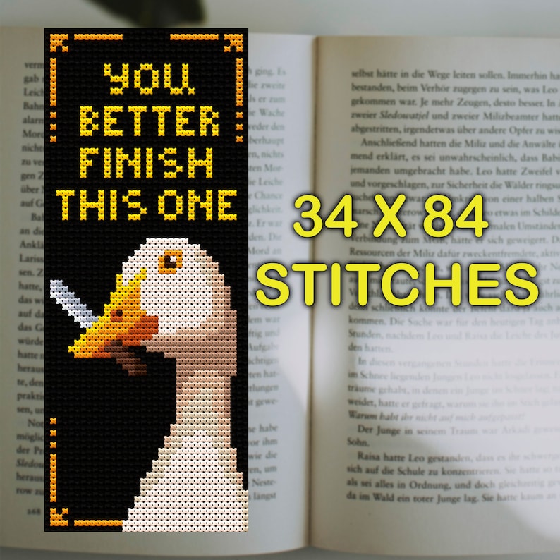 May include: A black and white cross-stitch pattern of a goose with a knife in its beak. The pattern is on a black background with yellow text that reads "You better finish this one." The text "34 x 84 stitches" is also included in yellow.