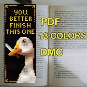May include: Cross stitch pattern featuring a white goose with a cigarette in its beak. The pattern includes the text "You better finish this one" in yellow letters on a black background. The pattern is labeled "PDF, 13 Colors, DMC".