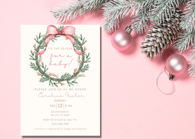 May include: A pink and green Christmas-themed baby shower invitation with a wreath and a pink bow. The text reads "Tis the season for a baby!" and includes the name "Caroline Fowler" and the date "Dec 12 | 5 PM".