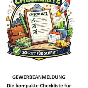 May include: A graphic illustration featuring a clipboard labeled 'CHECKLISTE' with checkmarks, a brown briefcase, stacks of green currency, a calendar, a pencil, and a rocket ship. The text 'GEWERBEANMELDUNG CHECKLISTE' and 'SCHRITT FÜR SCHRITT' appear in the design.