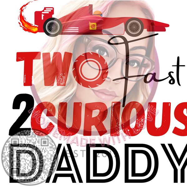 Two Fast 2 Curious Daddy