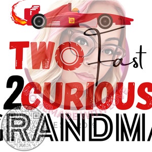 Two Fast 2 Curious Grandma