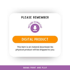 May include: A white square sign with rounded corners featuring the black text PLEASE REMEMBER, a purple circular icon with a white arrow and the text INSTAND DOWNLOAD, an orange horizontal bar with the white text DIGITAL PRODUCT, and black text stating This Item is an instand download. No physical product will be shipped to you. The bottom purple bar reads MAMA PRINT AND PLAY.