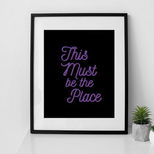 This Must Be The Place Neon Sign Digital Print