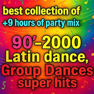 Puede incluir: Imagen promocional de un mix de fiesta. El texto dice "best collection of +9 hours of party mix" y "90'-2000 Latin dance, Group Dances super hits" sobre un fondo colorido con notas musicales.