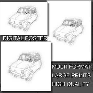 Pode incluir: Um esboço a lápis preto e branco de um carro clássico Fiat 500. A imagem é um cartaz digital com o texto "DIGITAL POSTER", "MULTI FORMAT", "LARGE PRINTS" e "HIGH QUALITY".
