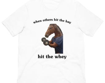 Hit The Whey Horse Shirt, Funny Bodybuilding Meme Tee, Workout Pun Gift, Weightlifting & Protein Humor T-Shirt for Gym Lovers