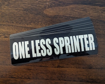 One Less Sprinter Bumper Sticker - Overland Car Funny Gear Van Camper Off Road Promaster Transit Camper Skoolie Bus RV onelesssprinter