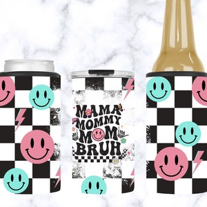 Mama, mom, bruh 16 oz Digital Download Metal Skinny Can Cooler PNG 16 oz 4 in 1 Can Cooler Full Wrap Sublimation Design