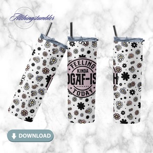 Sarcastic Tumbler,20oz Skinny Tumbler Sublimation Designs Tumbler PNG File Digital Download, Sarcastic Quotes, Funny Tumbler, IDGAF