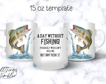 Fishing Mug Sublimation Design, Fathers Day Coffee Mug PNG, Sublimation Mug Full Wrap Template, Digital 15oz Mug Template