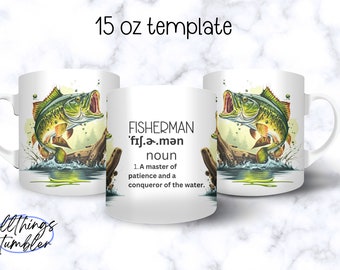 Fishing Mug Sublimation Design | Father’s Day Coffee Mug PNG | 15oz Sublimation Mug Wrap | Digital Mug Template