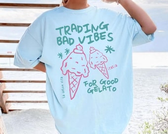Tradind Bad Vibes For Good Gelato Shirt, Positive Quotes Summer Shirt, Italian Ice Cream T-shirt, La Dolce Vita Shirt, Coconut Girl Summer