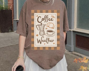 Coffee Weather Shirt, Coffee Lover Fall Shirt, Cozy Fall Vibe Shirt, Earthy Tones Outfit, Bookish Fall Aesthetic, Coffee And Croissant Shirt