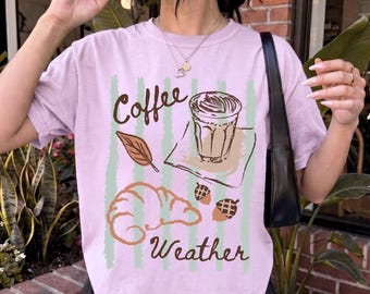 Coffee Weather Shirt, Coffee Lover Fall Shirt, Cozy Fall Vibe Shirt, Earthy Tones Outfit, Bookish Fall Aesthetic, Coffee And Croissant Shirt